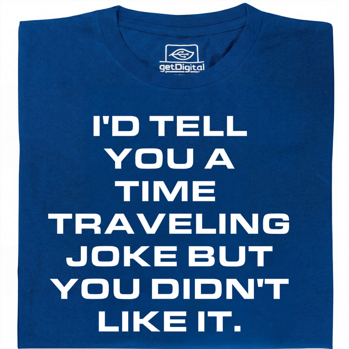 A Joke About Time Travel - Vooraanzicht T-Shirt Blauw