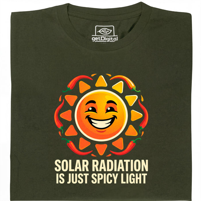 Solar Radiation Is Just Spicy Light - Voorkant T-shirt Donkergroen