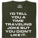 A Joke About Time Travel - Vooraanzicht T-Shirt Donkergroen