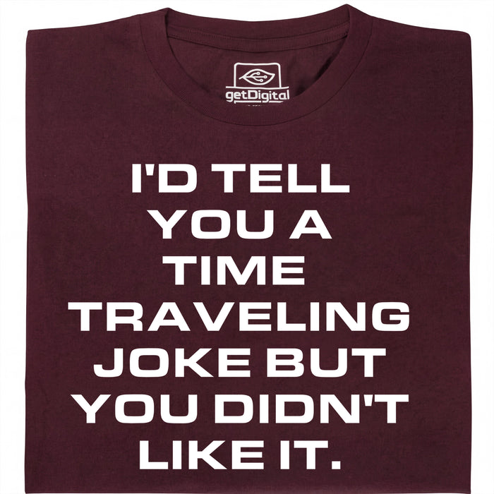 A Joke About Time Travel - Vooraanzicht T-Shirt Donkerrood