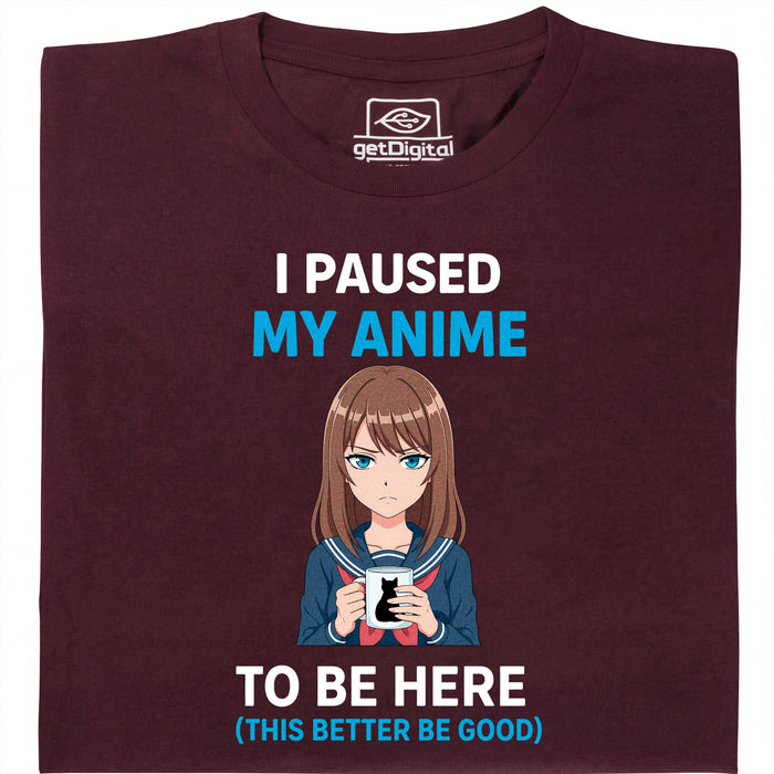 I Paused My Anime To Be Here - Vista Principale T-Shirt Rosso Scuro