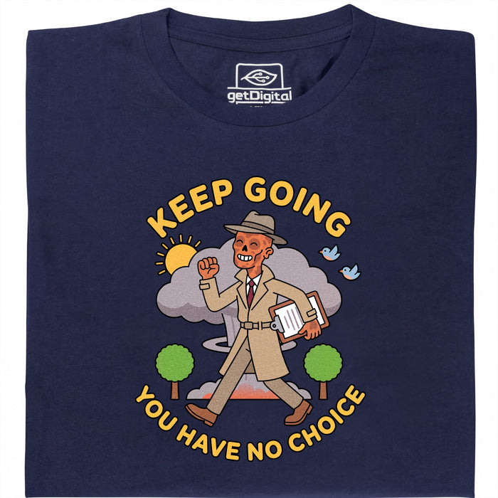 Keep Going, You Have No Choice - Front view T-Shirt Navy Blue