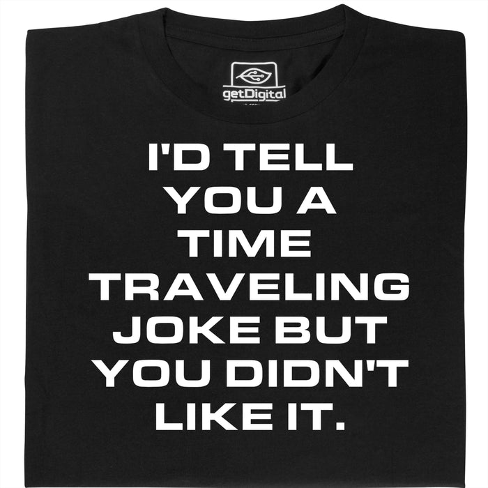 A Joke About Time Travel - Vooraanzicht T-Shirt Zwart