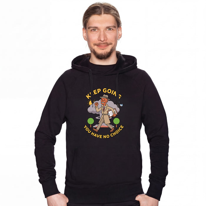 Keep Going, You Have No Choice - Hoodie Man David